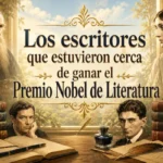 Los escritores que estuvieron cerca de ganar el nobel de literatura